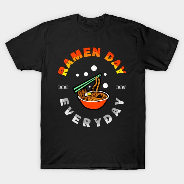 Ramen Day Everyday T-Shirt by LetsBeginDesigns